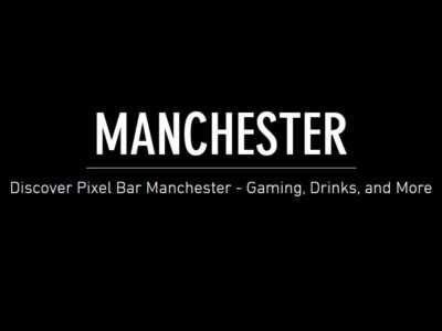 Pixel Bar Manchester – Manchester, UK