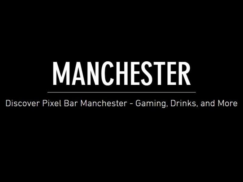 Pixel Bar Manchester – Manchester, UK